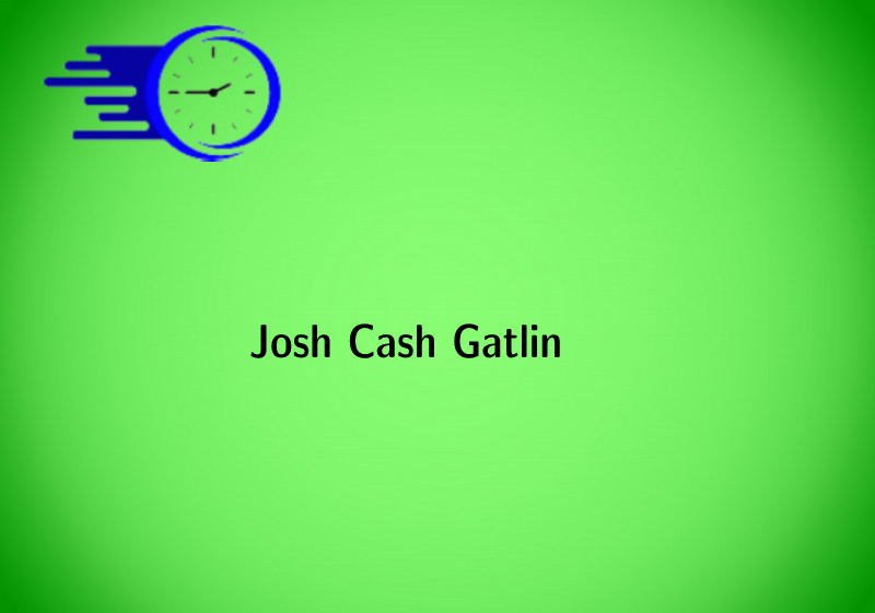 Josh Cash Gatlin