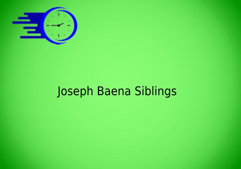 Joseph Baena Siblings