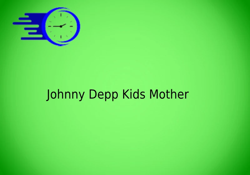 Johnny Depp Kids Mother