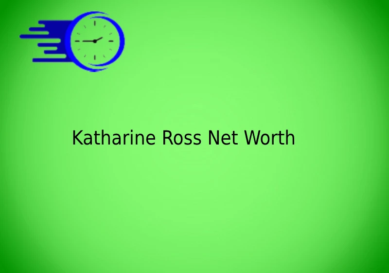 Katharine Ross Net Worth