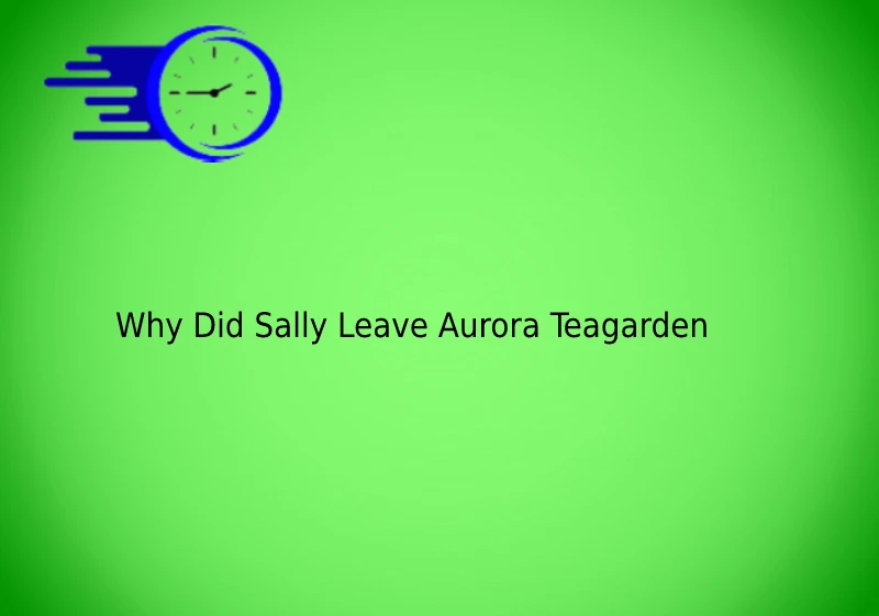 Why Did Sally Leave Aurora Teagarden