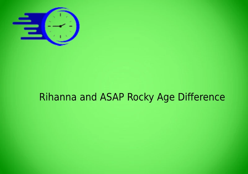 Rihanna and ASAP Rocky Age Difference