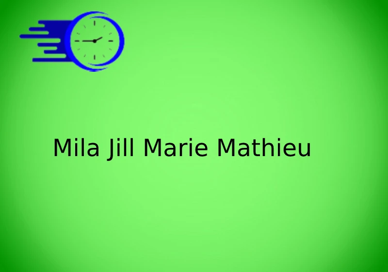 Mila Jill Marie Mathieu
