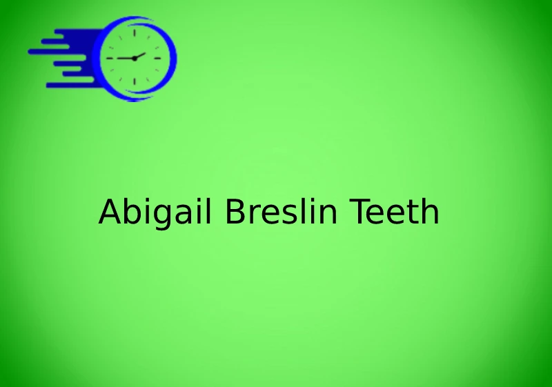 Abigail Breslin Teeth