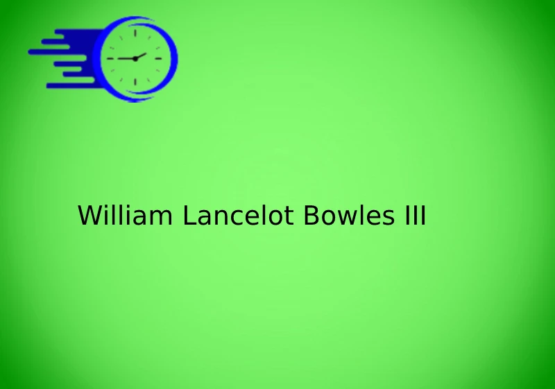 William Lancelot Bowles III