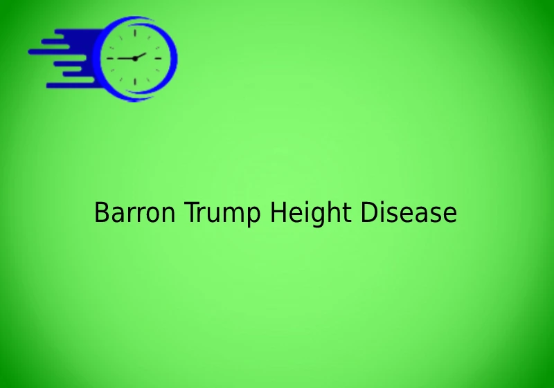 Barron Trump Height Disease