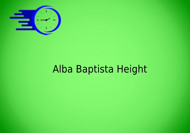 Alba Baptista Height