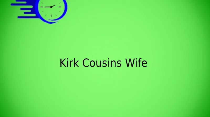 Kirk Cousins Wife