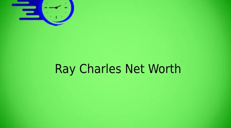 Ray Charles Net Worth