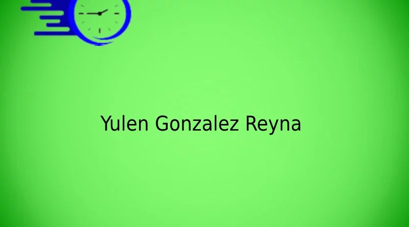 Yulen Gonzalez Reyna