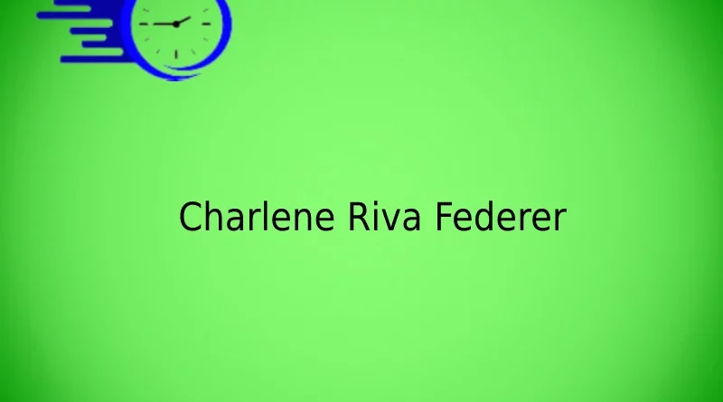 Charlene Riva Federer