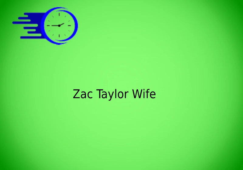 Zac Taylor Wife