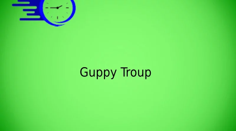 Guppy Troup