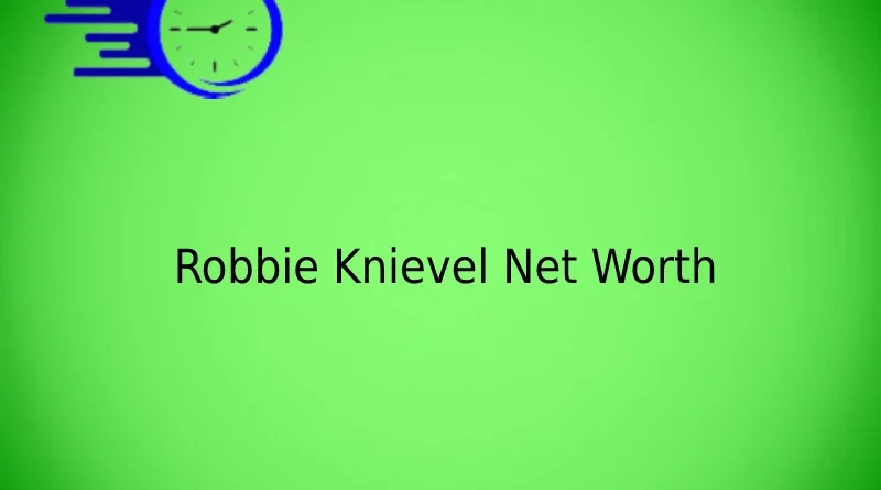 Robbie Knievel Net Worth