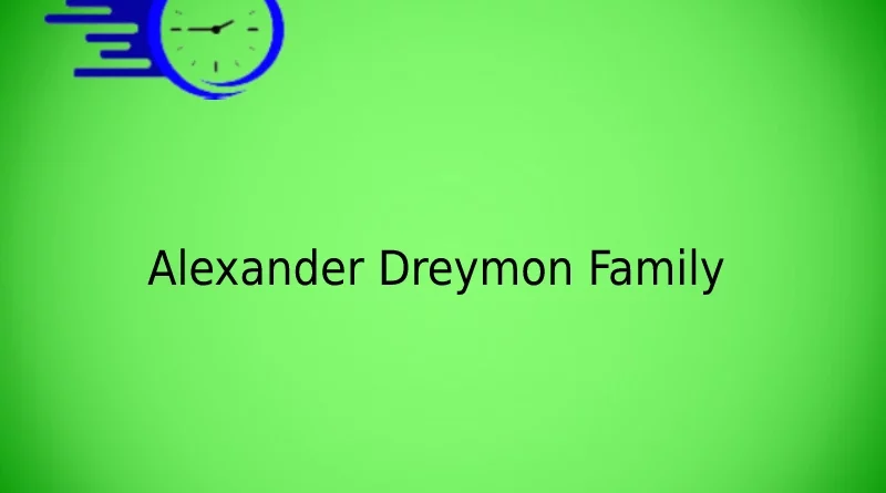 Alexander Dreymon Family