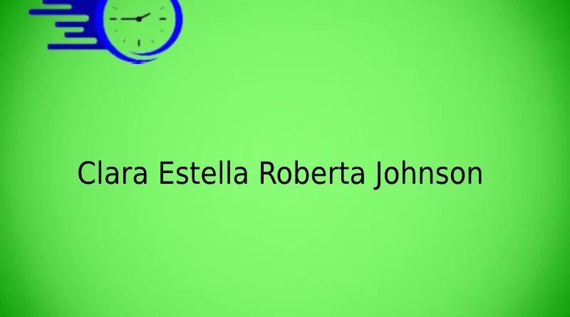 Clara Estella Roberta Johnson