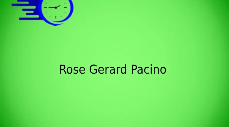 Rose Gerard Pacino