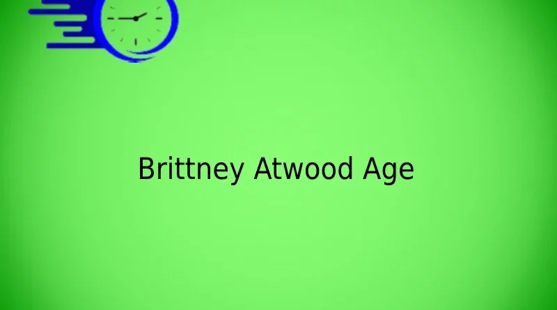 Brittney Atwood Age
