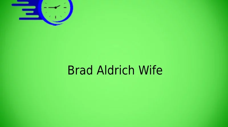Brad Aldrich Wife