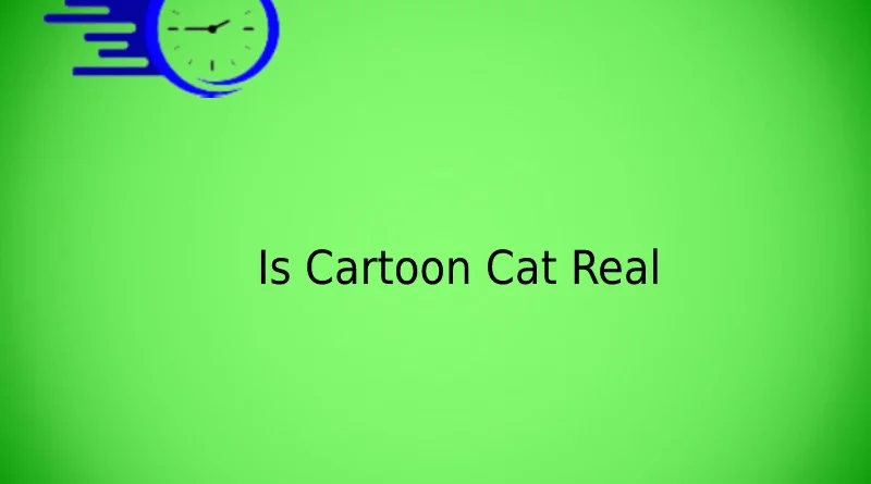 Is Cartoon Cat Real